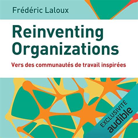Reinventing Organizations: Vers des communautés de travail inspirées.